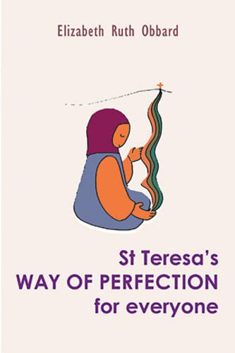 St Teresa's Way of Perfection for Everyone / Elizabeth Ruth Obbard