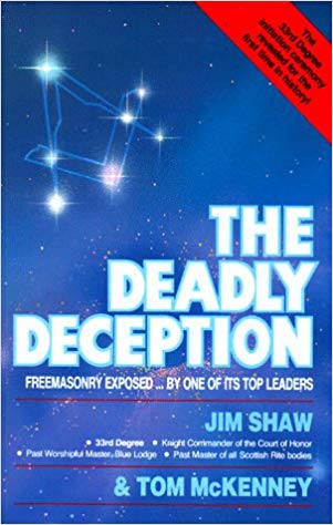 The Deadly Deception Freemasonry Exposed / Jim Shaw and Tim McKenney