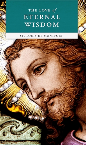 The Love of Eternal Wisdom / St Louis De Montfort