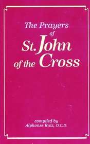 The Prayers of St John of the Cross / Edited by Alphonse Ruiz