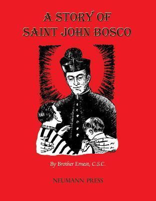 A Story of St John Bosco / Brother Ernest CSC