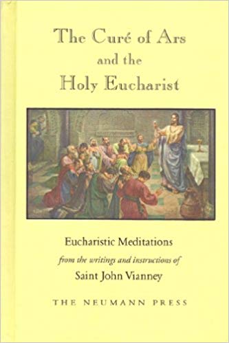 The Cure of Ars and the Holy Eucharist / Saint John Vianney