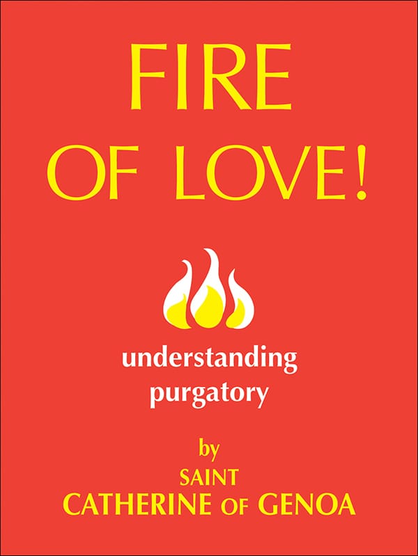 Fire of Love  Understanding Purgatory / St Catherine of Genoa
