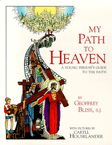 My Path to Heaven: A Young Person's Guide to Faith / Fr Geoffrey Bliss