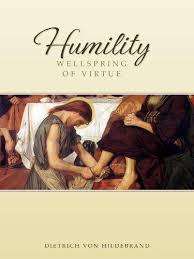 Humility: Wellspring of Virtue / Dr Dietrich von Hildebrand
