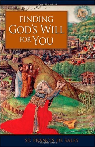Finding God's Will for You /  St. Francis de Sales