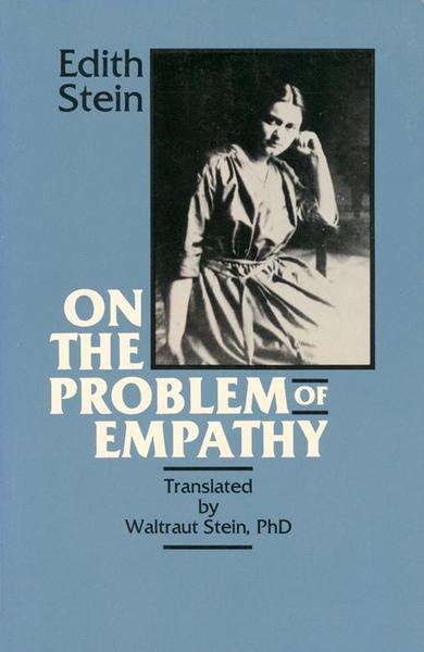 On The Problem of Empathy (The Collected Works of Edith Stein, vol. 3) / Edith Stein (Teresa Benedicta of the Cross)  Translated by Waltraut Stein PhD