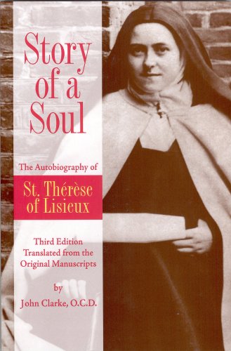 Story of a Soul: the Autobiography of Saint Thérèse of Lisieux / Translated by John Clarke