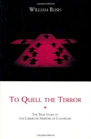 To Quell the Terror The True Stor of the Carmelite Martyrs of Compiegne / William Bush