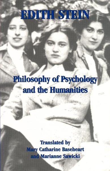 Philosophy of Psychology  and the Humanities (The Collected Works of Edith Stein, vol. 7) / Edith Stein (Teresa Benedicta of the Cross)  Translated by Mary Catharine Baseheart and  Marianne Sawicki  Edited by Marianne Sawicki