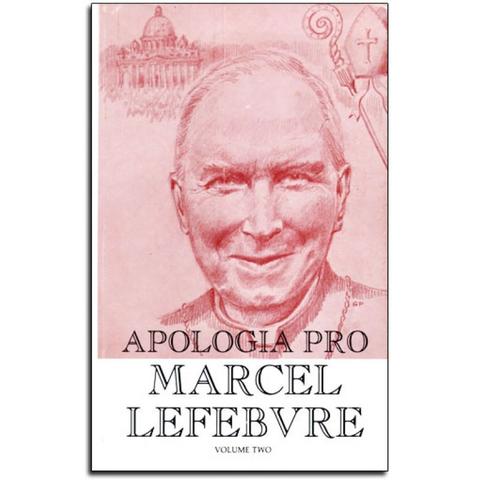 Apologia Pro Marcel Lefebvre VOL 2 / Michael Davies