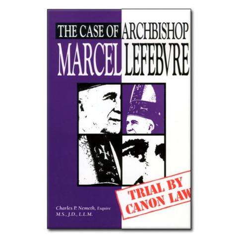Case of Archbishop Lefebvre / Charles P Nemeth