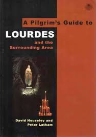A Pilgrim's Guide to Lourdes : And the Surrounding Area /  David Houseley & Peter Latham