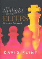 The Twilight of the Elites / David Flint; Foreword by Tony Abbott