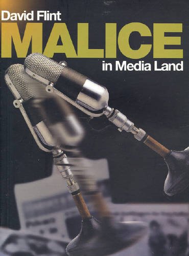Malice in Media Land / David Flint