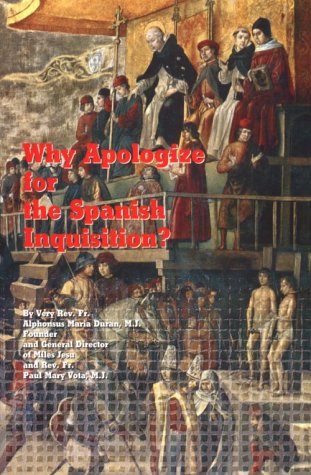 Why Apologize for the Spanish Inquisition? / Very. Rev. Fr. Alphonsus Maria Duran