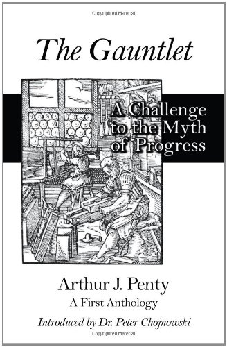 The Gauntlet: a Challenge to the Myth of Progress / Arthur J. Penty