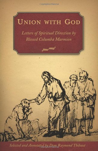 Union with God: Letters of Spiritual Direction by Blessed Columba Marmion / Edited by Dom Raymond Thibaut