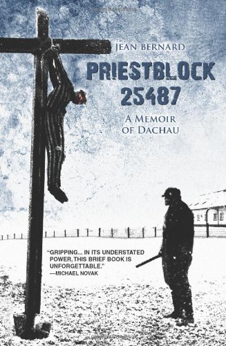 Priestblock 25487: a Memoir of Dachau / Jean Bernard