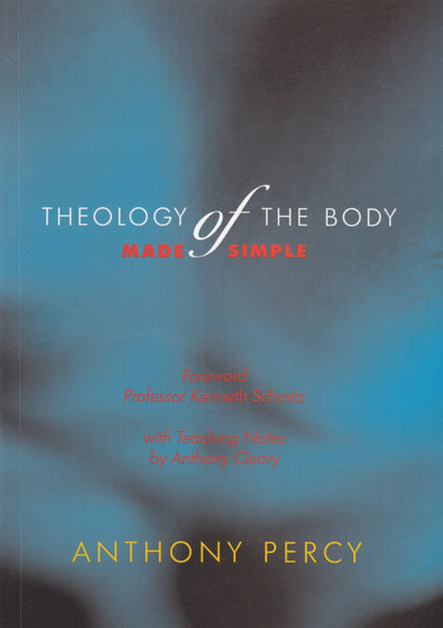 Theology of the Body Made Simple / Anthony Percy; Foreword Kenneth Schmitz