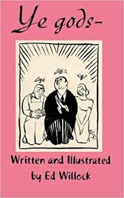 Ye Gods! / Ed Willock