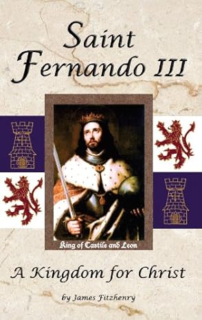 Saint Fernando III: A Kingdom for Christ (PB) / James Fitzhenry` (Author)