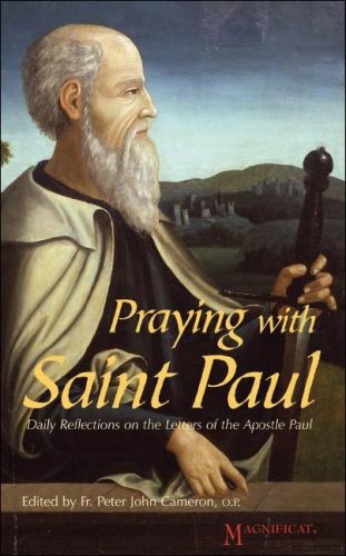 Praying with Saint Paul: Daily Reflections on the Letters of the Apostle Paul / Fr. Peter Cameron, O.P.