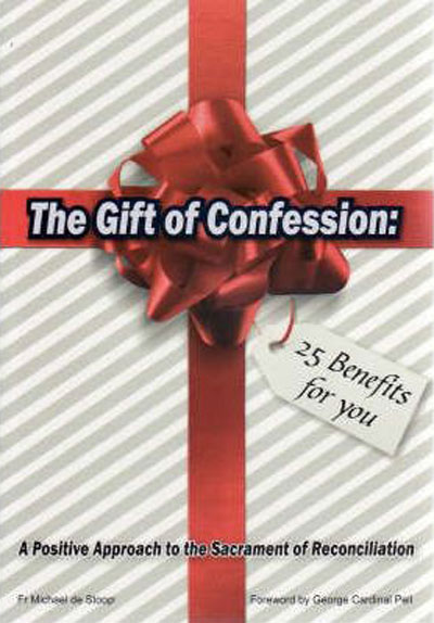 The Gift of Confession: a Positive Approach to the Sacrament of Reconciliation: 25 Benefits for You / Fr Michael de Stoop