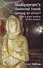 Shakespeare's Shattered Youth: Laming or Elixir? From a Close Reading of the Sonnets / Lucy Sullivan