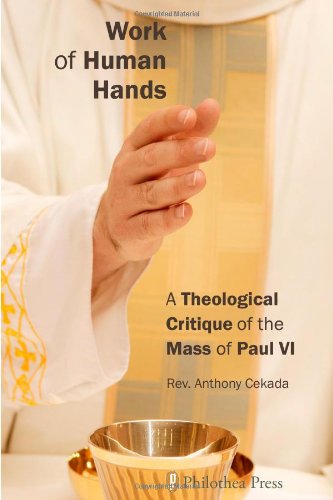 Work of Human Hands: a Theological Critique of the Mass of Paul VI / Anthony Cedaka