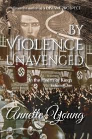 By Violence Unavenged In the Heart of Kings Volume 1 PB / Annette Young