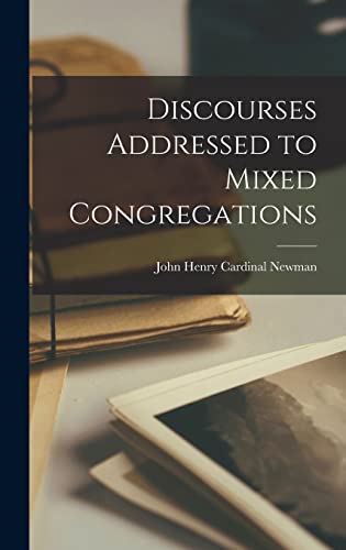 Discourses Addressed to Mixed Congregations (HB) / John Henry Cardinal Newman