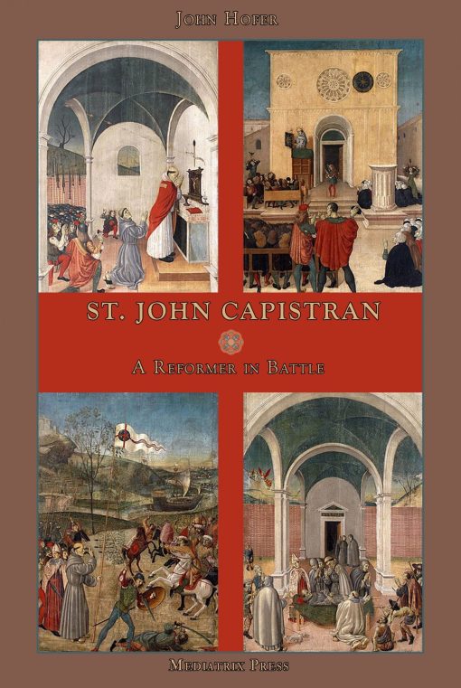 St John Capistran A Reformer in Battle / John Hoffer
