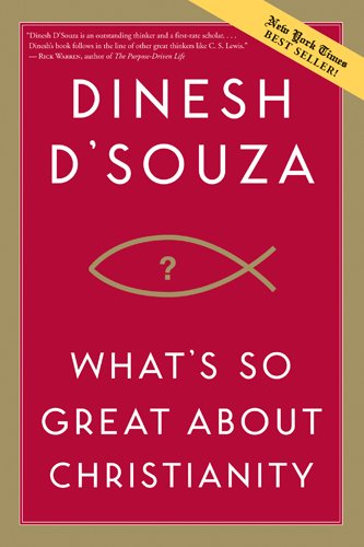 What's So Great about Christianity / Dinesh D'Souza