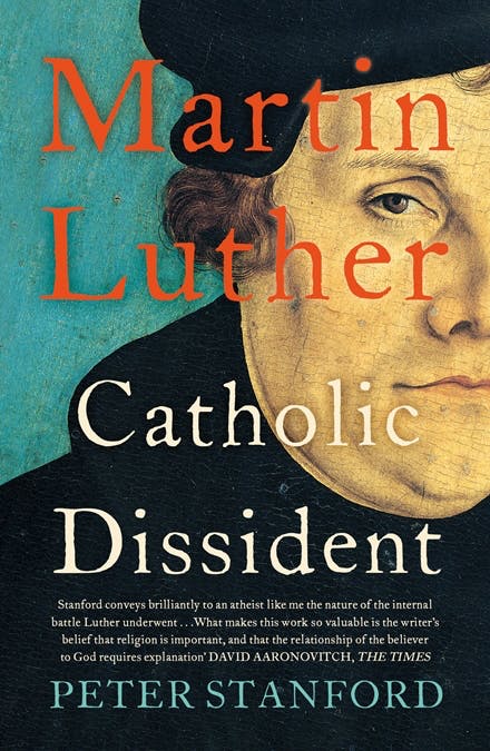 Martin Luther: Catholic Dissident / Peter Stanford