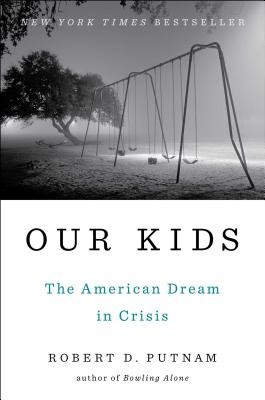 Our Kids: The American Dream in Crisis / Robert D. Putnam