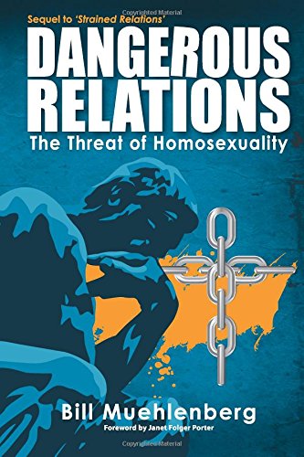 Dangerous Relations: The Threat of Homosexuality / Bill Muehlenberg