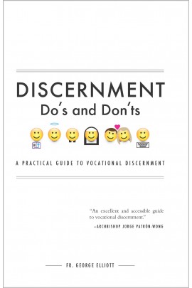 Discernment Do's and Don'ts: A Practical Guide to Vocational Discernment /Fr George Elliott