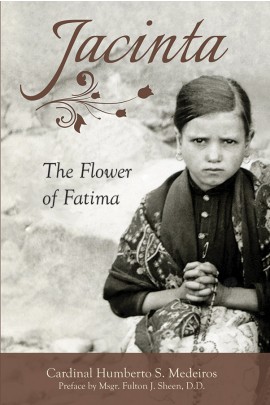 Jacinta The Flower of Fatima / Cardinal Humberto S Medeiros