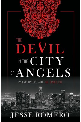 The Devil in the City of Angels: My Encounters With the Diabolical / Jesse Romero
