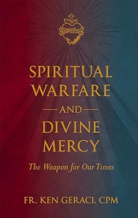 Spiritual Warfare and Divine Mercy / Fr Ken Geraci CPM