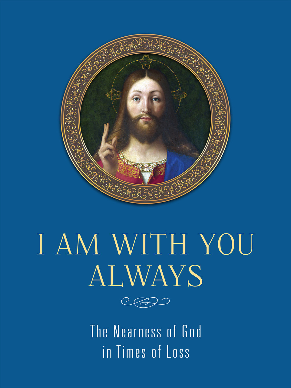 I am with You Always  The Nearness of God in Times of Loss