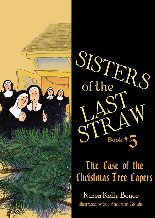 Sisters of the Last Straw Vol 5 The Case of the Christmas Tree Capers / Karen Kelly Boyce