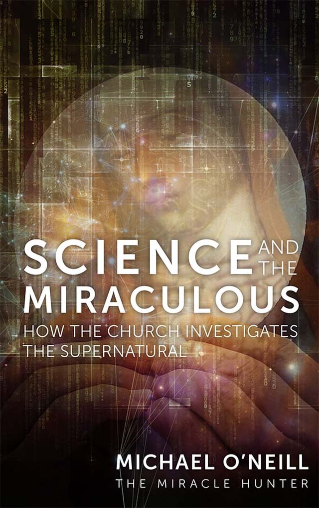 Science and the Miraculous / Michael O'Neill