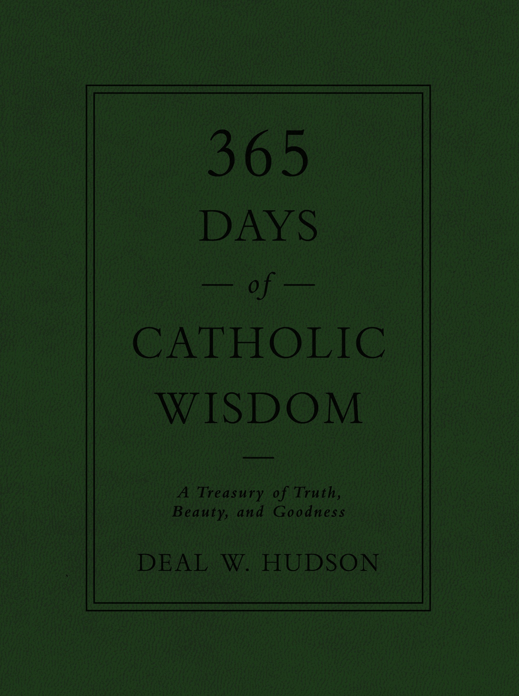 365 Days of Catholic Wisdom / Deal W Hudson