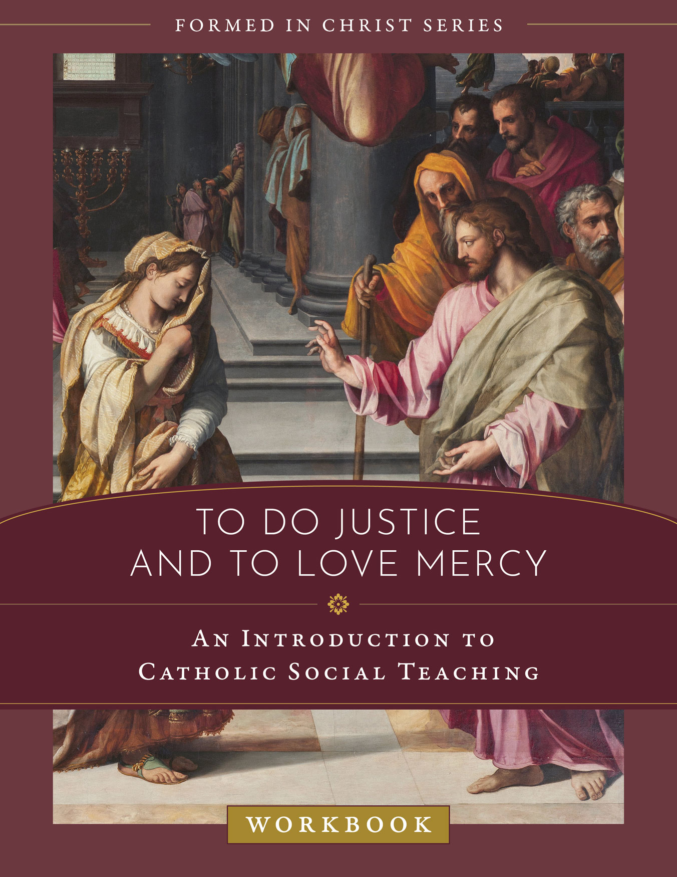 Formed in Christ To Do Justice and to Love Mercy Workbook / Christina Dehan Jaloway & Emily Stimpson Chapman