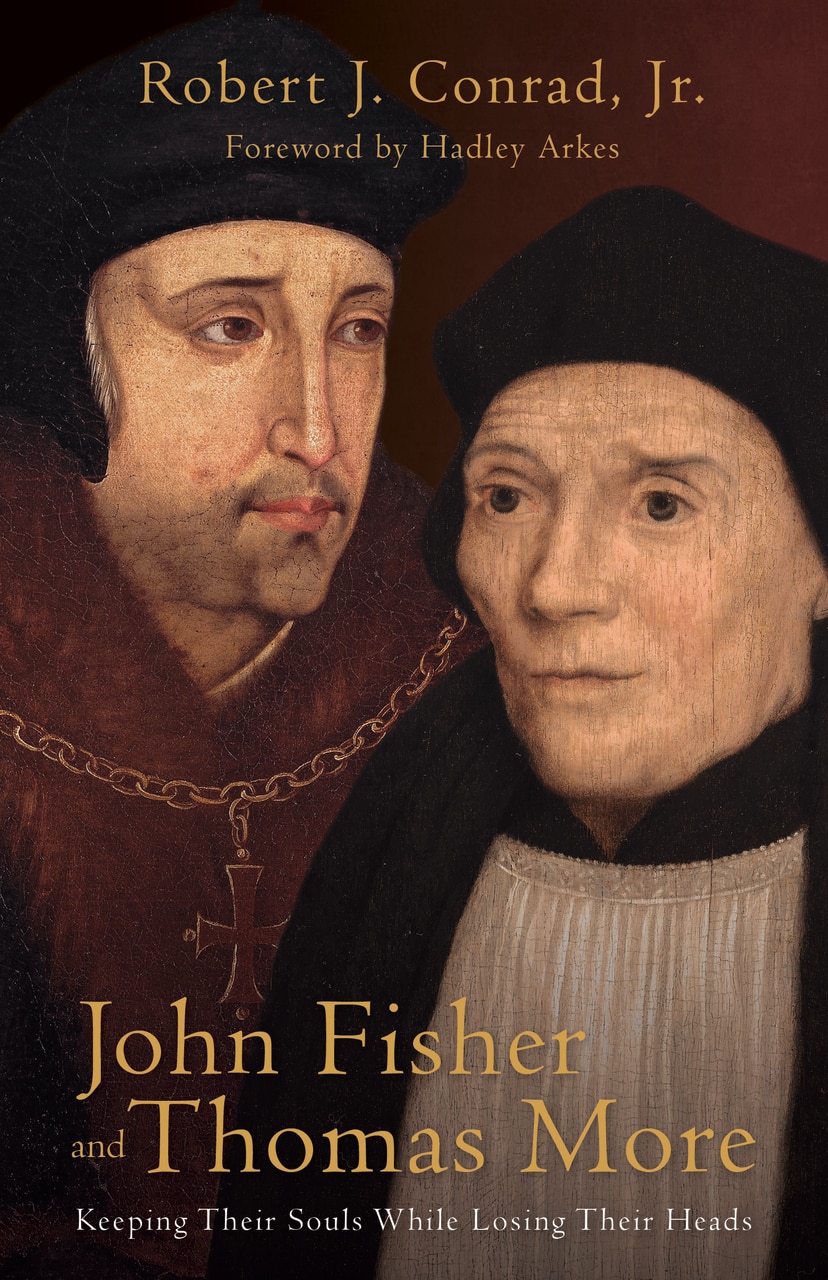 John Fisher and Thomas More / Robert J Conrad Jr