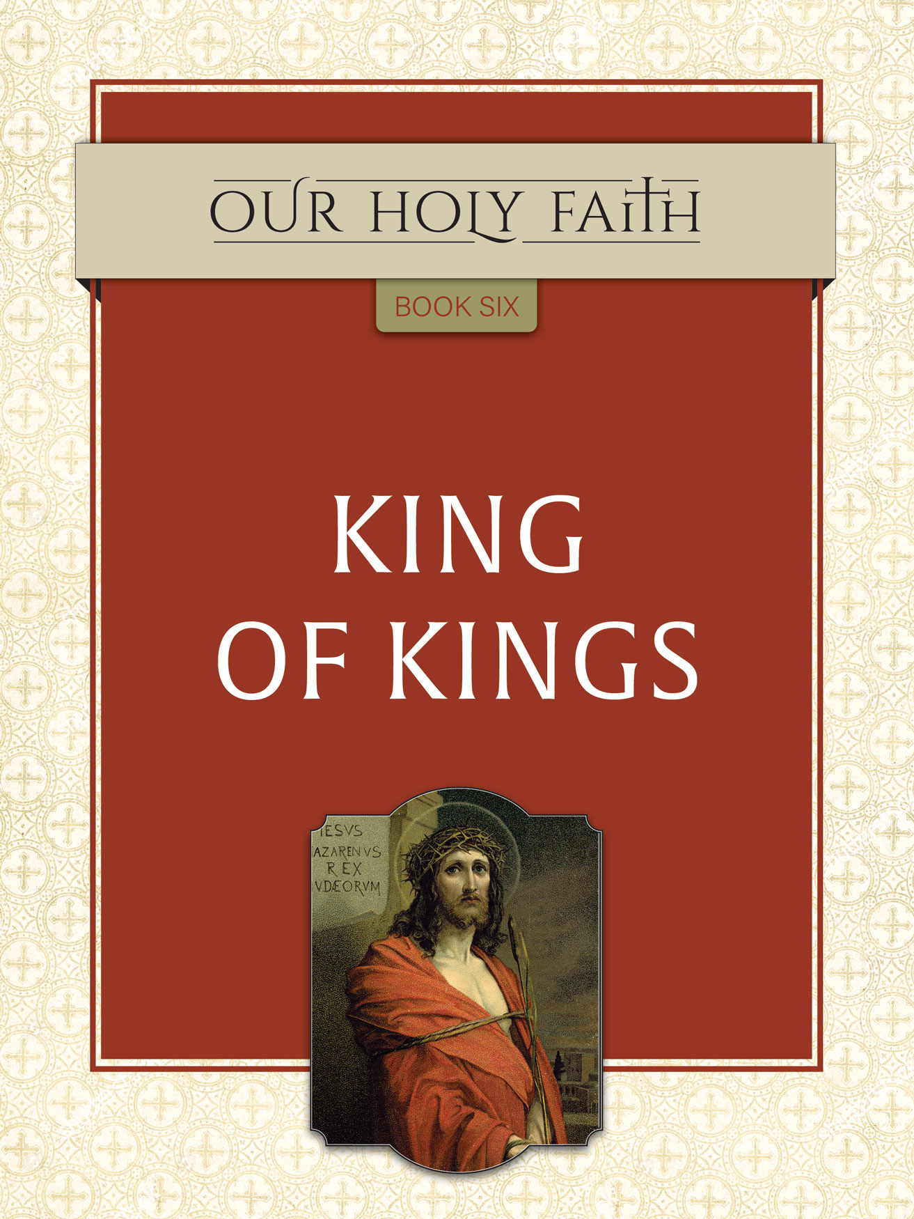 Our Holy Faith Book 6 King of Kings