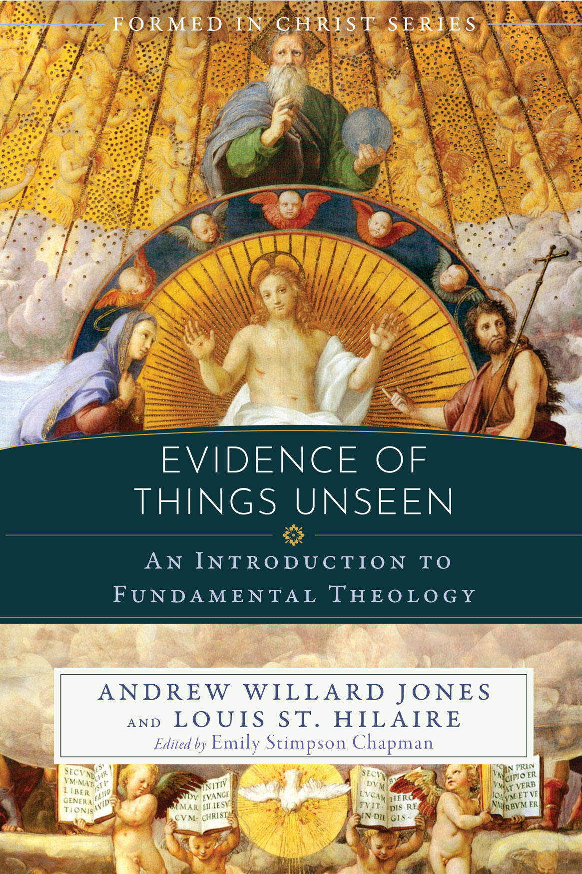 Formed in Christ Evidence of Things Unseen /Andrew Willard Jones and Louis St Hilaire