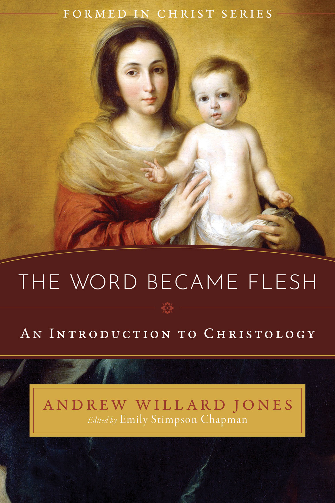 Formed in Christ The Word Became Flesh / Andrew Willard Jones